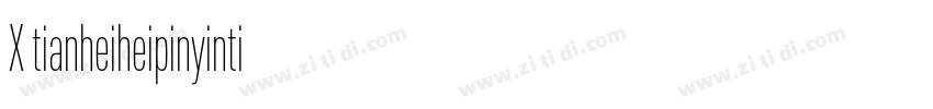 X tianheiheipinyinti字体转换